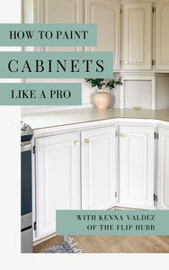 How to Paint Cabinet's like a Pro: E-Book by The Flip Hubb